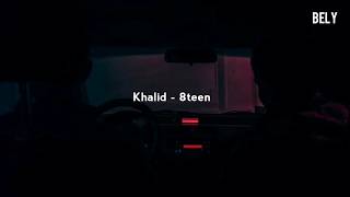 Khalid  8teen TraduçãoLegendado [upl. by Hayikaz]