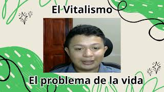 EL Vitalismo y el problema de la vida [upl. by Sibell]