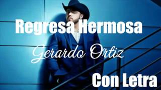 Regresa Hermosa  Gerardo Ortiz Con Letra ESTRENO 2016 [upl. by Anoj]