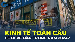 Nền kinh tế toàn cầu sẽ đi về đâu trong năm 2024  CafeLand [upl. by Karole]