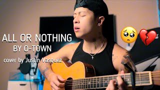 All or nothing x cover by Justin Vasquez [upl. by Godewyn586]