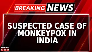 Breaking News  Suspected Case Of Monkeypox In India Health Ministry Issues Statement [upl. by Anaujik]