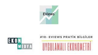 Eviews ile Uygulamalı Ekonometri 10  Eviews İçin Pratik Bilgiler [upl. by Ifill]