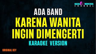 Ada Band  Karena Wanita Ingin Dimengerti Karaoke Version [upl. by Delwin475]