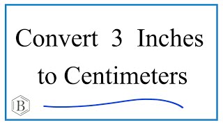 How to Convert 3 Inches to Centimeters 3in to cm [upl. by Ludwog434]