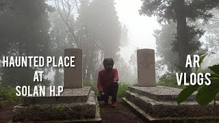 Haunted Place At Solan HP  Dagshai Graveyard  With A R Vlogs [upl. by Dasa]