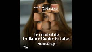 S3E2  MOIS SANS TABAC  Le combat de lAlliance Contre le Tabac  Martin Drago [upl. by Annauj]