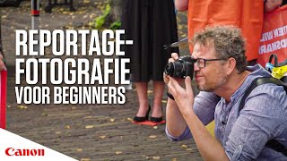 Reportagefotografie voor beginners 3 extra tips  Canon Nederland [upl. by Niras145]