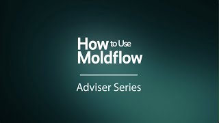 How to Use Moldflow  Adviser Series [upl. by Cynthie934]