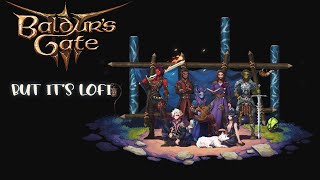 Baldurs Gate 3 but its lofi beats 1hour [upl. by Henghold]