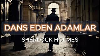 SHERLOCK HOLMES  DANS EDEN ADAMLAR  sesli kitap [upl. by Attenol]