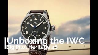 Unboxing the IWC Big Pilot Heritage 48mm [upl. by Evot]