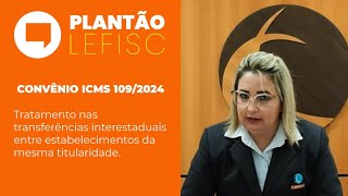 CONVÊNIO ICMS 1092024  Plantão LEFISC [upl. by Pacorro675]