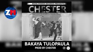 CHESTER  BAKAYA TULOPAULA Audio ZedMusic Zambian Music 2018 [upl. by Natala]