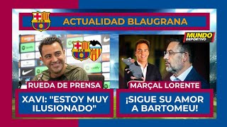 🔴🔵 ¡XAVI ASEGURA QUE ESTÁN MUY MOTIVADOS 🔵🔴 ¡MARÇAL LORENTE SIGUE quotAMANDOquot A BARTOMEU 🤮 [upl. by Yorke]