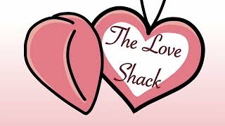 The Love Shack [upl. by Alderman]