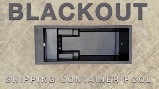 Blackout Shipping Container Pool [upl. by Margaret]