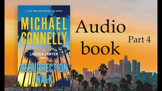 Michael Connelly Resurrection Walk  A Lincoln Lawyer Novel Audio Book Part 4 [upl. by Nonnahsal]