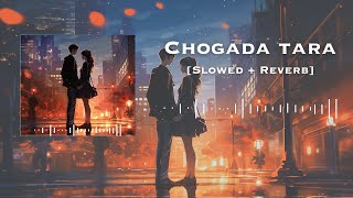 Chogada Tara SlowedReverb  Darshan Raval amp Asees Kaur  Lofi Editz [upl. by Halona]