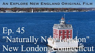 Episode 45 quotNaturally New Londonquot New London CT [upl. by Aynatan]