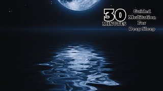 GUIDED MEDITATION FOR DEEP SLEEP 30 Minutes [upl. by Bardo]