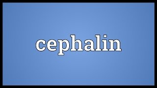 Cephalin Meaning [upl. by Heisser403]