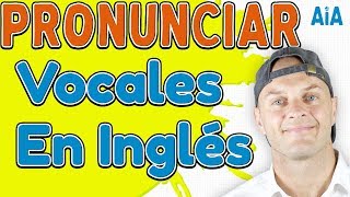 Cómo Pronunciar Vocales en Inglés [upl. by Ingram]