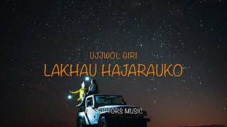 Ujjwol Giri  Lakhau Hajarauko Lyrics   new nepali sad song  lyrical video  In Music [upl. by Audsley133]