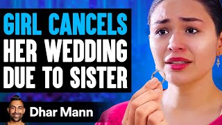 Girl CANCELS Her WEDDING Due To Sister What Happens Is Shocking  Dhar Mann [upl. by Ayhdiv442]