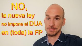 NO el DUA no se aplica a toda la nueva FP [upl. by Egdamlat19]