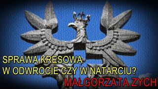 Sprawa kresowa w odwrocie czy w natarciu  Małgorzata Zych [upl. by Siravrat480]