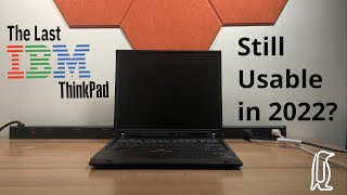 The Last IBM ThinkPad  Still Usable in 2022 [upl. by Briano]