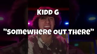 Kidd G “Somewhere Out There” [upl. by Kristin]