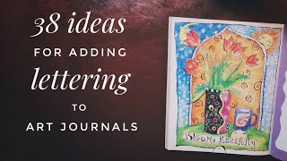 38 Ideas For Adding Lettering To Your Art Journal [upl. by Ciprian]