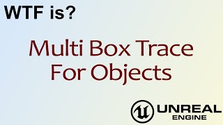 WTF Is Multi Box Trace for Objects in Unreal Engine 4  UE4 [upl. by Enniotna]