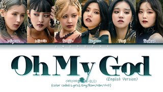 GIDLE  Oh My God English Ver Color Coded Lyrics Eng [upl. by Nnateragram822]