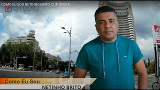 COMO EU SOU NETINHO BRITO CLIP OFICIAL [upl. by Tnomal]