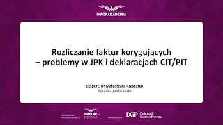 Webinarium Rozliczanie faktur korygujących – problemy w JPK i deklaracjach CITPIT [upl. by Trevah]