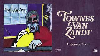 Townes Van Zandt  A Song For Official Audio [upl. by Archangel243]