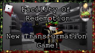 New Transfurmation Game Facility Of Redemption 1 [upl. by Sullecram942]