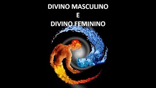 DIVINO MASCULINO e DIVINO FEMININO [upl. by Renaxela228]