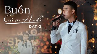 ĐẠT G  BUỒN CỦA ANH LIVE DatGMusic LululolaShow [upl. by Hayden]