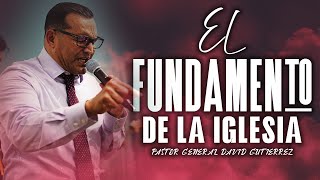 El Fundamento De La Iglesia  Pastor General David Gutierrez [upl. by Deeanne]