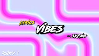 Vibes  Skeng lyrics [upl. by Maighdlin]