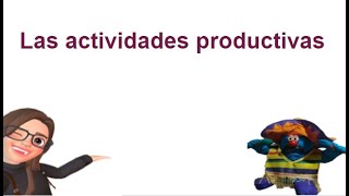 Las actividades productivas [upl. by Eriha]