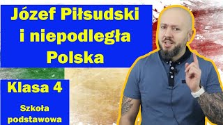 Klasa 4 Józef Piłsudski i niepodległa Polska Dlaczego 11 listopada jest świętem narodowym [upl. by Gonnella980]