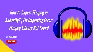 How to Import FFmpeg in Audacity  Fix Importing Error FFmpeg Library Not Found [upl. by Galan]