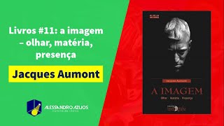 Livros 11 A imagem de Jacques Aumont [upl. by Marsland989]