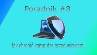 Poradnik 8  Jak chronić komputer przed wirusami i robakami [upl. by Anella]