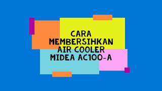 Cara membersihkan kipas angin Midea Air Cooler AC100A [upl. by Dahle731]